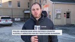 Police: Man in the U.S. illegally charged with sex trafficking across Nassau County News Clip