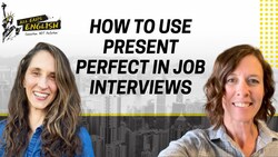How Present Perfect Leads to Job Interview Success - AEE Podcast 1648 Instructional Video