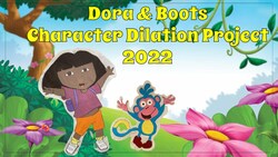 Dora & Boots Character Dilation Project Instructional Video