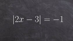 How to Determine When an Absolute Value Equation Has No Solution Instructional Video