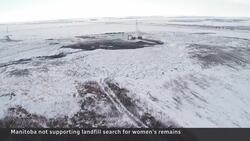 Manitoba government won't support landfill search for women's remains News Clip