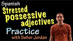 Stressed Possessive Adjectives Practice (intermediate Spanish) Instructional Video