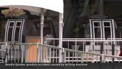 Quebec gondola incident caused by drilling machine working below, police say News Clip