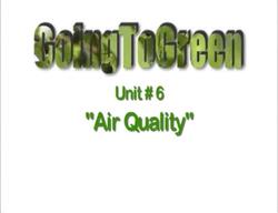 Going To Green Unit #6 - Air Quality Instructional Video