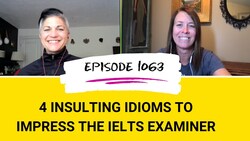IELTS Energy Podcast 1063 - 4 Band 9 Insult Idioms for IELTS Speaking Instructional Video