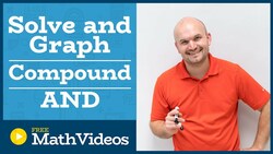 Master Solving and Graphing Compound AND Inequalities Instructional Video