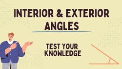Interior and Exterior Angles Test Your Knowledge Instructional Video