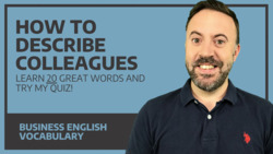 How to Describe Colleagues - Business English Vocabulary Instructional Video