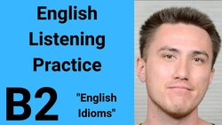 B2 English Listening Practice - Idioms in English Instructional Video