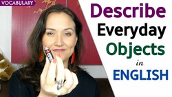 English Vocabulary to Describe Everyday Objects! Instructional Video
