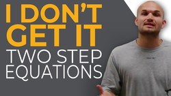 Review I still don't get it. Two step equations Instructional Video