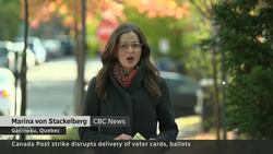 Canada Post strike disrupts delivery of voter cards, election ballots News Clip