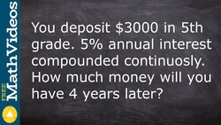 Using continuous interest to find the final value of amount of money Instructional Video