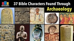 37 Bible Characters Found Through Archaeology Instructional Video