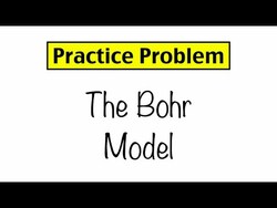 Practice Problem: The Bohr Model and Photon Wavelength Instructional Video