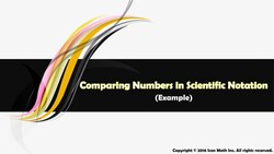 Comparing Numbers in Scientific Notation (Example) Instructional Video