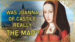 Joanna of Castile part 2: Tumultuous Marriage to Philip the Fair Instructional Video