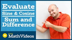 Master Evaluating Sine and Cosine using Sum and Difference formulas Instructional Video