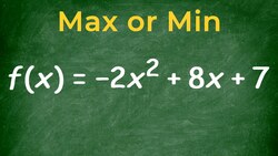 Determine if a quadratic has a max or min value then find it (mistake) Instructional Video