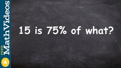 Learn how to find 15 is 75% of what value Instructional Video