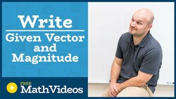 Master unit vector in the same direction of another vector with a given magnitude Instructional Video