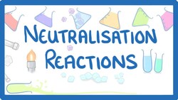 GCSE Chemistry - Neutralisation Reactions #36 Instructional Video
