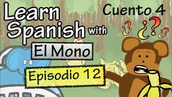 Learn Spanish with "El Mono" - Story 4 - Episode 12 Instructional Video