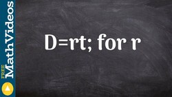 Solve a simple liteeral equation by using division property of equality ex 21, D=rt; r Instructional Video