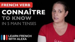 Connaître (to know) - 5 Main French Tenses Instructional Video