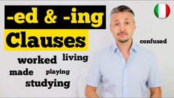 Inglese per Italiani: -ing & -ed Clauses (Proposizioni -ing e -ed) Instructional Video