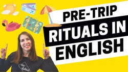 1851 - How to Talk About Your Pre trip Rituals in English Instructional Video