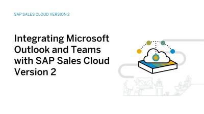 Integrating Microsoft Outlook and Teams with SAP Sales Cloud Version 2 ...