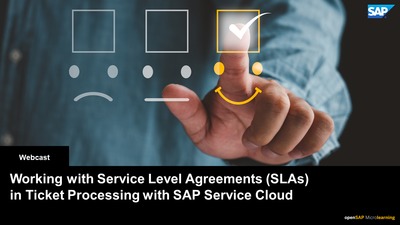 Working with Service Level Agreements (SLAs) in Ticket Processing with SAP  Service Cloud - Webcasts - openSAP Microlearning