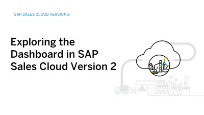 Exploring the Dashboard in SAP Sales Cloud Version 2 - openSAP ...