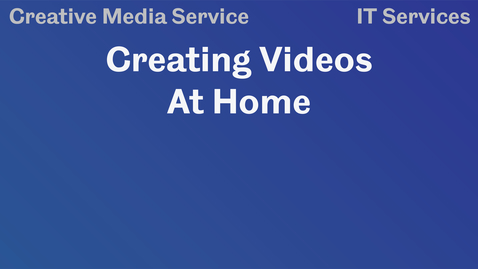 Thumbnail for entry Creating Videos at Home