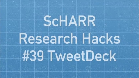 Thumbnail for ScHARR Research Hacks #39 TweetDeck