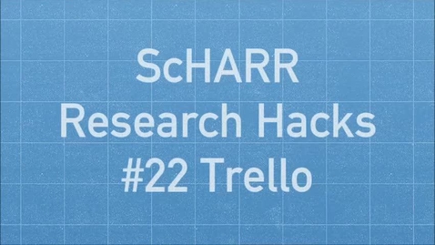Thumbnail for entry ScHARR Research Hacks #22 Trello for organising your projects