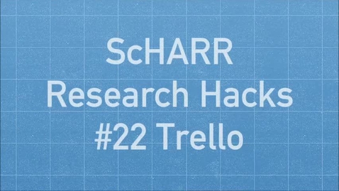 Thumbnail for ScHARR Research Hacks #22 Trello for organising your projects