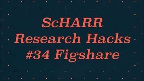 Thumbnail for entry ScHARR Research Hacks #34 Figshare