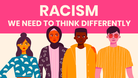 Thumbnail for entry Racism - We need to think differently.