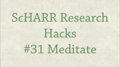 Thumbnail for entry ScHARR Research Hacks #31 Meditate