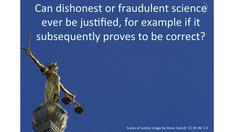 Go to Can dishonest science ever be justified....? with duration: 9 minutes, 19 seconds