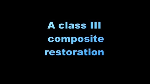 Thumbnail for entry Class III composite restoration (from DVD)