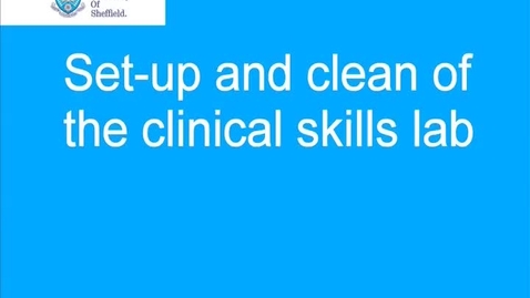Thumbnail for entry Set-up and clean of the Clinical Skills Learning Environment