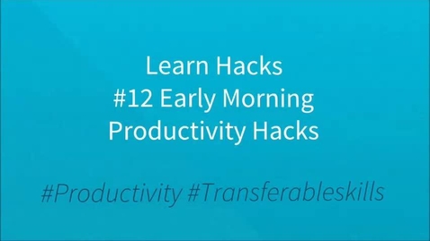 Thumbnail for entry ScHARR Learn Hacks #12 Early morning productivity