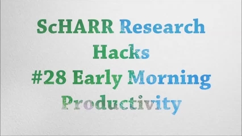 Thumbnail for ScHARR Research Hacks #28 Early Morning Productivity