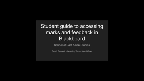 Thumbnail for entry Student Guide - Accessing Marks and Feedback in Blackboard (MOLE)