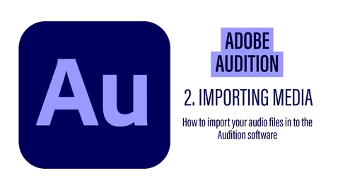 Thumbnail for entry Adobe Audition - 2 Importing Audio