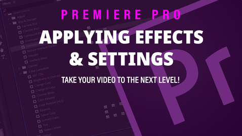 Thumbnail for entry Adobe Premiere Pro (6) Effects and Effects Settings
