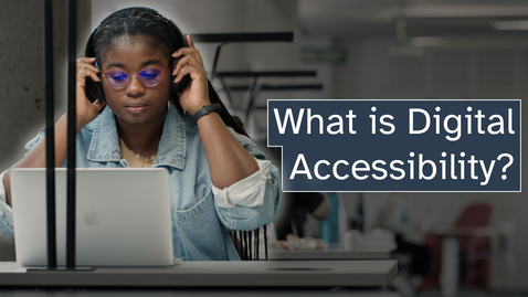 Thumbnail for entry Digital accessibility: what is it and why is it important?